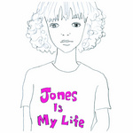 JONES IS MY LIFE