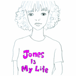 JONES IS MY LIFE
